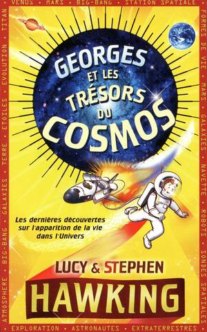 Georges Et Les Trésors Du Cosmos by Lucy Hawking, Stephen Hawking, Frédérique Fraisse