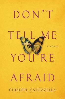 Don't Tell Me You're Afraid by Anne Milano Appel, Giuseppe Catozzella