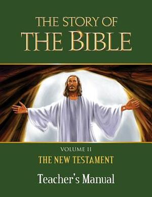 The Story of the Bible Teacher's Manual: Volume II - The New Testament by Tan Books