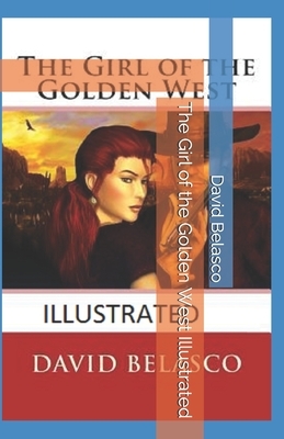 The Girl of the Golden West Illustrated by David Belasco