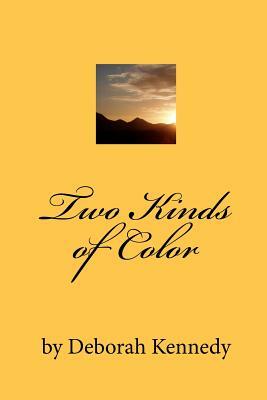 Two Kinds of Color by Deborah Kennedy