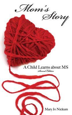 Mom's Story,: A Child Learns About MS by Mary Jo Nickum