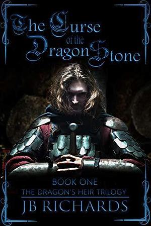 The Curse of the Dragon Stone by J.B. Richards, J.B. Richards