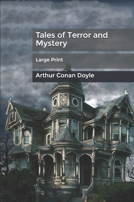 Tales of Terror and Mystery: Large Print by Arthur Conan Doyle