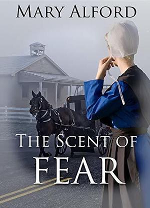 The Scent of Fear by Mary Alford, Mary Alford