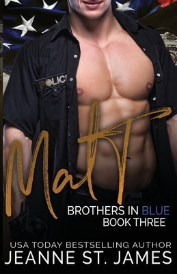 Brothers in Blue: Matt by Jeanne St. James