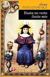Hasta no verte Jesús mío by Elena Poniatowska