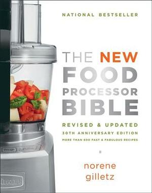 The New Food Processor Bible by Norene Gilletz