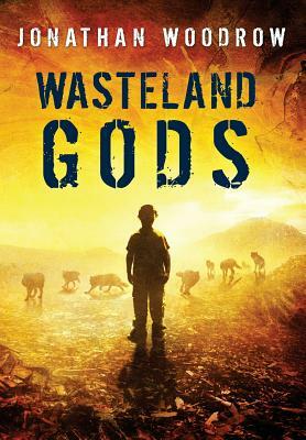 Wasteland Gods by Jonathan Woodrow