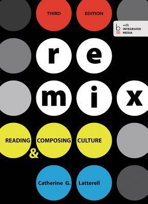 Remix: Reading and Composing Culture by Catherine G. Latterell