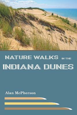 Nature Walks in the Indiana Dunes by Alan McPherson