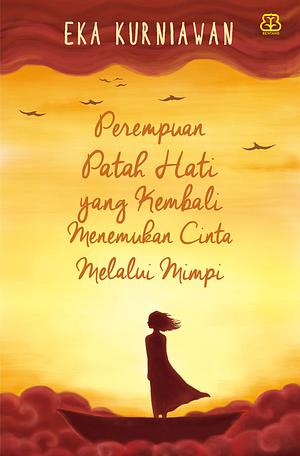 Perempuan Patah Hati yang Kembali Menemukan Cinta Melalui Mimpi by Eka Kurniawan