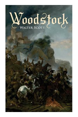 Woodstock: Historical Novel by Walter Scott