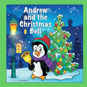 Andrew and the Christmas Bell (Personalized Books for Children) by C. a. Jameson