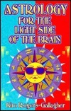 Astrology for the Light Side of the Brain by Kim Rogers-Gallagher