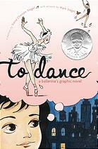 To Dance: A Ballerina's Graphic Novel by Siena Cherson Siegel