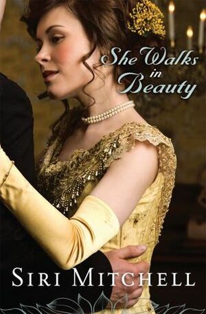 She Walks in Beauty by Siri Mitchell