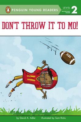 Don't Throw It to Mo! by Sam Ricks, David A. Adler