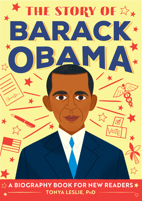 The Story of Barack Obama: A Biography Book for New Readers by Tonya Leslie