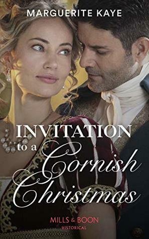 Invitation To A Cornish Christmas: The Captain's Christmas Proposal / Unwrapping His Festive Temptation (Mills & Boon Historical) by Bronwyn Scott, Marguerite Kaye