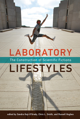 Laboratory Lifestyles: The Construction of Scientific Fictions by 