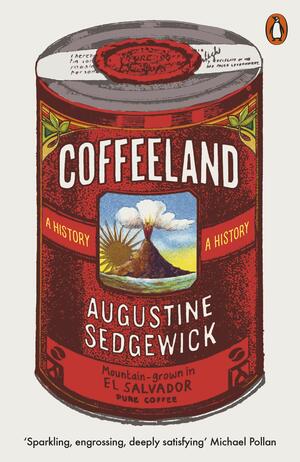 Coffeeland: A History by Augustine Sedgewick