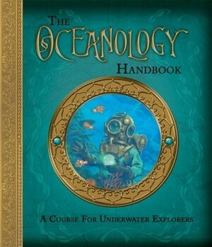 The Oceanology Handbook: A Course For Underwater Explorers by Pierre Aronnax, Emily Hawkins, Clint Twist