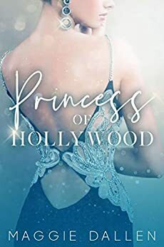Princess of Hollywood by Maggie Dallen