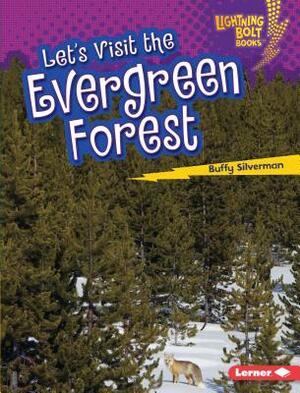 Let's Visit the Evergreen Forest by Buffy Silverman