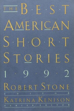 The Best American Short Stories 1992 by Robert Stone, Katrina Kenison