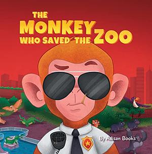 The Monkey Who Saved the Zoo: Chaos of the Grumpy Pirate Penguin by Adisan Books, Adisan Books