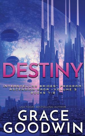 Destiny: Ascension Saga: Books 7, 8 & 9: Volume 3 (Interstellar Brides by Grace Goodwin