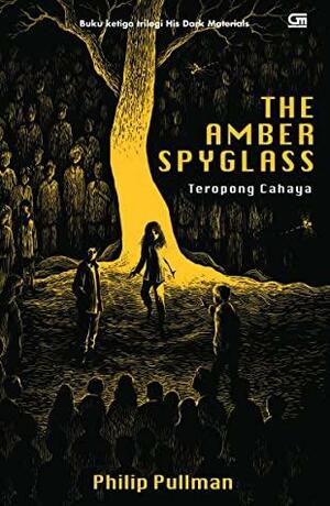 The Amber Spyglass : Teropong Cahaya by Philip Pullman