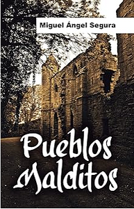 Pueblos malditos: Un viaje en busca de misterios y fenómenos paranormales by Miguel Ángel Segura