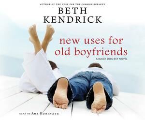 New Uses for Old Boyfriends by Beth Kendrick