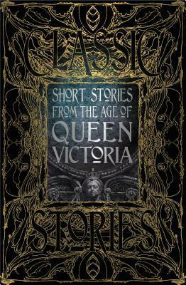 Short Stories from the Age of Queen Victoria by Flame Tree Studio, Peter Garratt