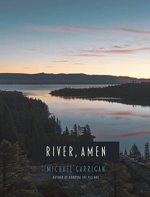 River, Amen by Michael Garrigan