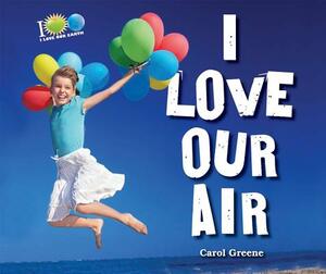 I Love Our Air by Carol Greene