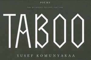 Taboo: The Wishbone Trilogy, Part One; Poems by Yusef Komunyakaa