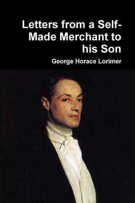 Letters from a Self-Made Merchant to his Son by George Horace Lorimer