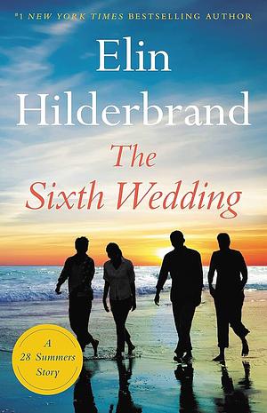 The Sixth Wedding by Elin Hilderbrand