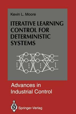 Iterative Learning Control for Deterministic Systems by Kevin L. Moore