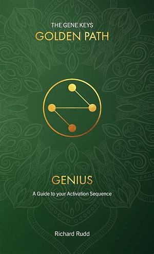 Genius: A Guide to your Activation Sequence by Richard Rudd, Richard Rudd