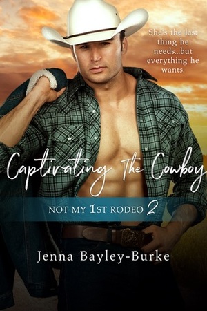 Captivating the Cowboy by Jenna Bayley-Burke