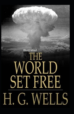 The World Set Free Illustrated by H.G. Wells