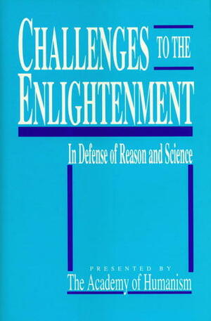 Challenges to the Enlightenment by Timothy J. Madigan, Paul Kurtz, Academy of Humanism