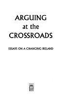 Arguing at the Crossroads: Essays on a Changing Ireland by Paul Brennan, Catherine de Saint Phalle