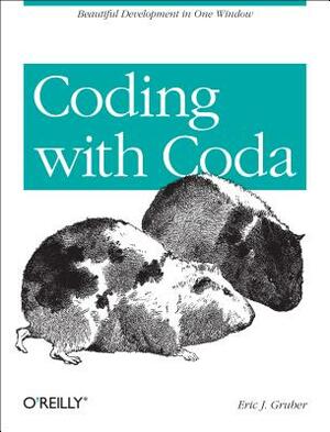 Coding with Coda: Beautiful Development in One Window by Eric J. Gruber