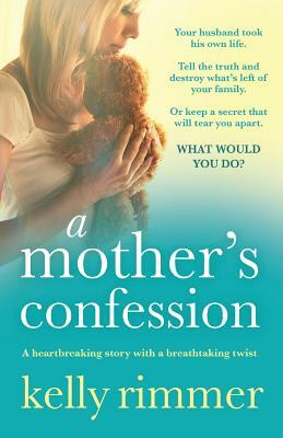 A Mother's Confession by Kelly Rimmer