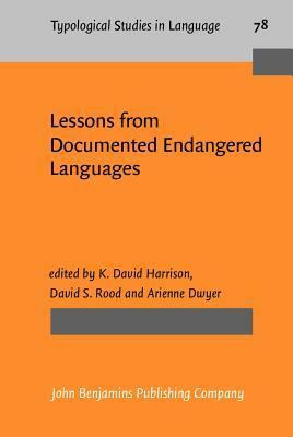 Lessons from Documented Endangered Languages by K. David Harrison, David S. Rood, Arienne Dwyer